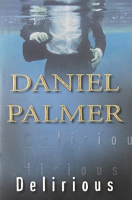 DELIRIOUS By Daniel Palmer **BRAND NEW**