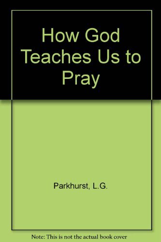How God Teaches Us to Pray by Parkhurst, L.G. - Foto 1 di 1