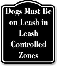 Dogs Must Be on Leash in Leash-Controlled Zones BLACK Aluminum Composite Sign