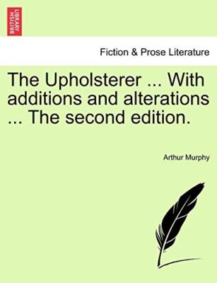 The Upholsterer ... With additions and alterations ... The second edition.     