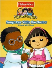 FISHER PRICE LITTLE PEOPLE SONYA LEE VISITS THE DOCTOR By Carol Monica & S I