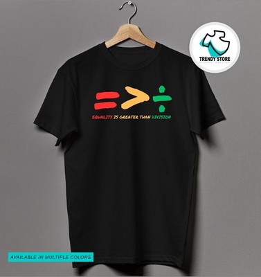Equality Is Greater Than Division T-Shirt