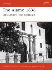 Alamo 1836 : Santa Anna's Texas Campaign, Paperback by Hardin, Stephen; McBri...