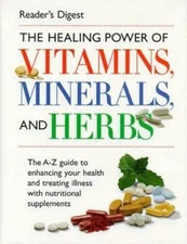 The Healing Power of Vitamins, Minerals and Herbs : The Better Way to Better...