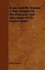 James Barnes Drake And His Yeoman A True Account Of The  (Paperback) (UK IMPORT)