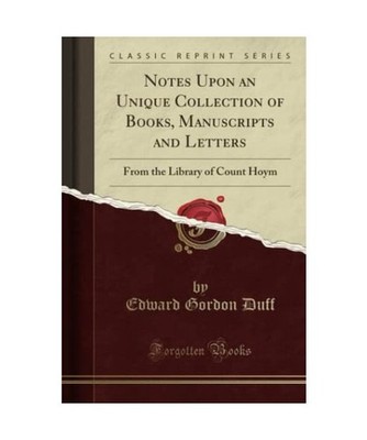 Notes Upon an Unique Collection of Books, Manuscripts and Letters: From the Libr