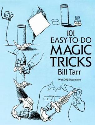 101 Easy-To-Do Magic Tricks by Tarr, Bill
