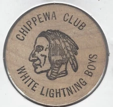 CHIPPEWA CLUB, White Lightning Boys, Good for 20¢ Beer, Bar Token, Wooden Nickel