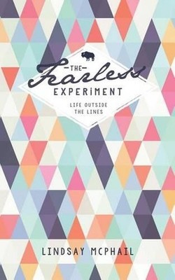 The Fearless Experiment: Life outside the lines by Lindsay K. McPhail (English)