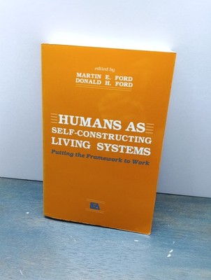 Humans As Self-Constructing Living Systems: Putting The Framework To Work   FORD