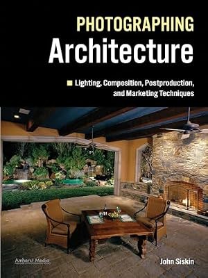 Lighting for Architectural Photography : The Digital Photographers Guide to Flas
