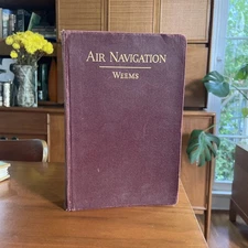 Air Navigation (Weems, 1938) 2nd Ed Pilot’s Manual + Physics Test from 1942!
