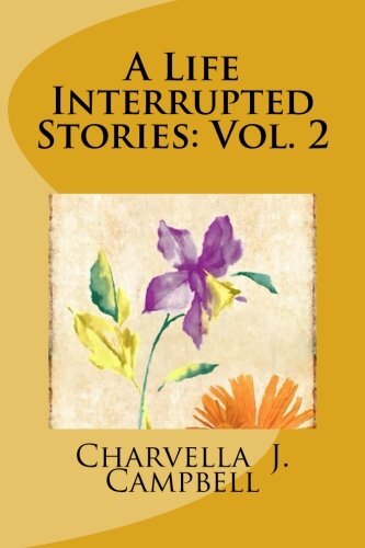 A Life Interrupted Stories: Vol. 2: Volume 2 by Campbell, Drice, X, Muir New-,