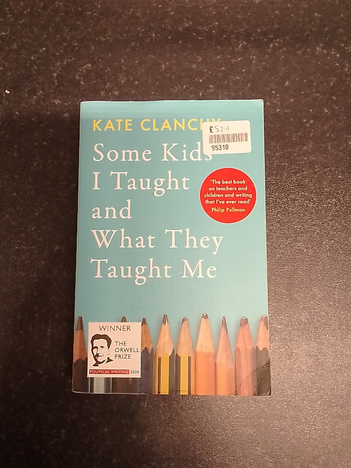 Some Kids I Taught and What They Taught Me by Clanchy, Kate [Paperback]