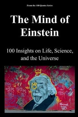 The Mind of Einstein: 100 Insights on Life, Science, and the Universe by Spencer