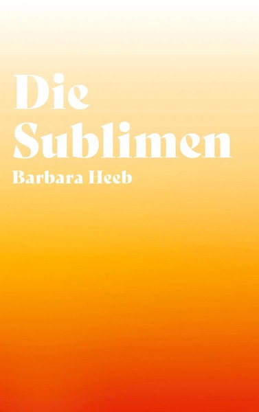 Die Sublimen Barbara Heeb Taschenbuch 276 S. Deutsch 2021 Bod - Books On Demand-image