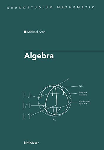 Algebra: Aus dem Englischen übersetzt von Annette A’Campo (Birkhäuser Advanced