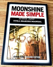 Moonshine Made Simple and the Still Makers Manual Second Edition by Byron Ford