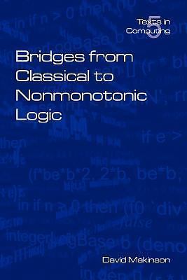 Bridges from Classical to Nonmonotonic Logic by Makinson, David