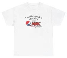 I Would Dropkick A Child For A Pepsi Max Cherry Shirt Funny Soda Lover Tee