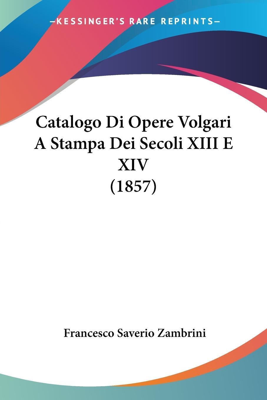 Thumbnail - Francesco Saverio Zambrini | Catalogo Di Opere Volgari A Stampa Dei