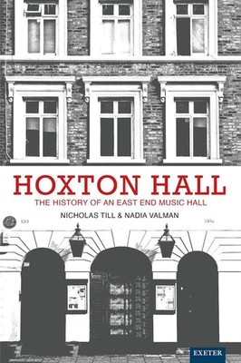 Hoxton Hall: The History of an East End Music Hall by Nicholas Till Hardcover Bo