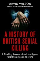 David Wilson - A History Of British Serial Killing The Shocking Acco - H245Z