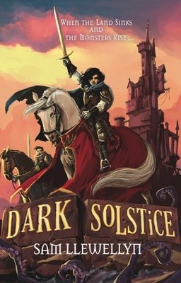 Dark Solstice (Monsters of Lyonesse),Sam Llewellyn
