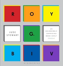Roy G. Biv: An Exceedingly Surprising Book About Colour by Stewart, Jude Book