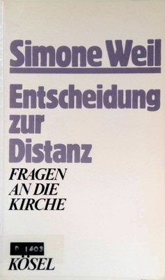 Entscheidung zur Distanz : Fragen an d. Kirche. Weil, Simone: