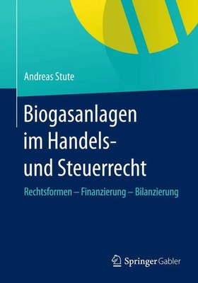 Biogasanlagen im Handels- und Steuerrecht Andreas Stute Taschenbuch xxiv Deutsch