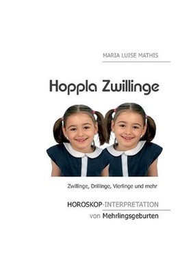 Hoppla Zwillinge: Horoskop-Interpretation von Mehrlingsgeburten by Maria Luise M