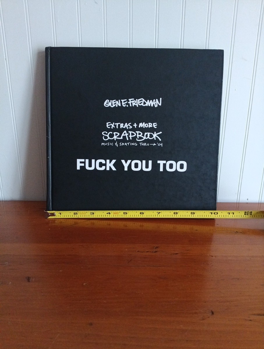 FUCK YOU TOO Glen E. Friedman Photographs 2nd Edition RARE