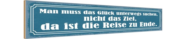 Holzschild 10X46 Cm Das GlüCk Unterwegs Suchen Nicht Spruch Zitat Deko Geschenk-image