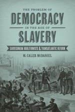 The Problem of Democracy in the Age of Slavery : Garrisonian Abol