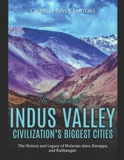 Charles River Edi The Ancient Indus Valley Civilization's Biggest Ci (Paperback)