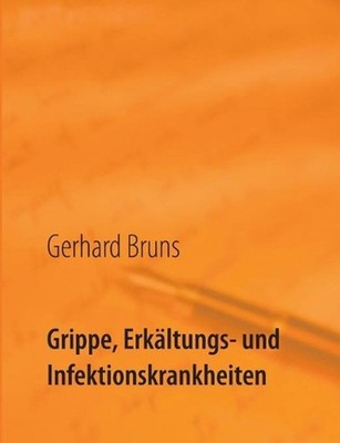 Grippe, Erkltungs- und Infektionskrankheiten: Jetzt helfe ich mir selbst! by Ger