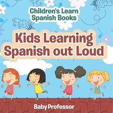 Kids Learning Spanish out Loud Children's Learn Spanish Books by Baby Professor