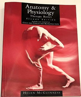 Anatomy & Physiology: Therapy Basics 2nd Edition by McGuinness, Helen 0340802081