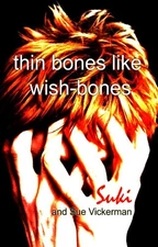 Thin Bones Like Wish-Bones By Sue Vickerman