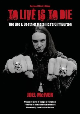 To Live Is To Die | The Life & Death Of Metallica's Cliff Burton | Joel Mciver