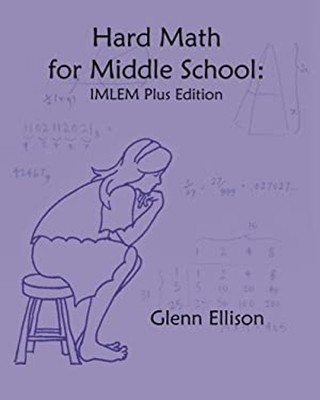 Hard Math for Middle School: IMLEM Plus Edition Paperback Glenn E