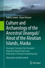 Culture and Archaeology of the Ancestral Unangax/Aleut of the Aleutian Islands,