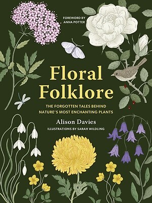 Floral Folklore: The Forgotten Tales Beh Davies, Alison Hardcover