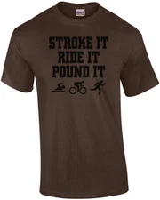 Stroke It Ride It Pound It T-Shirt