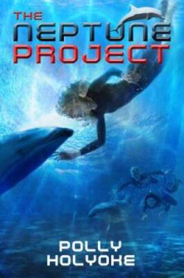 The Neptune Project - Hardcover By Holyoke, Polly - GOOD