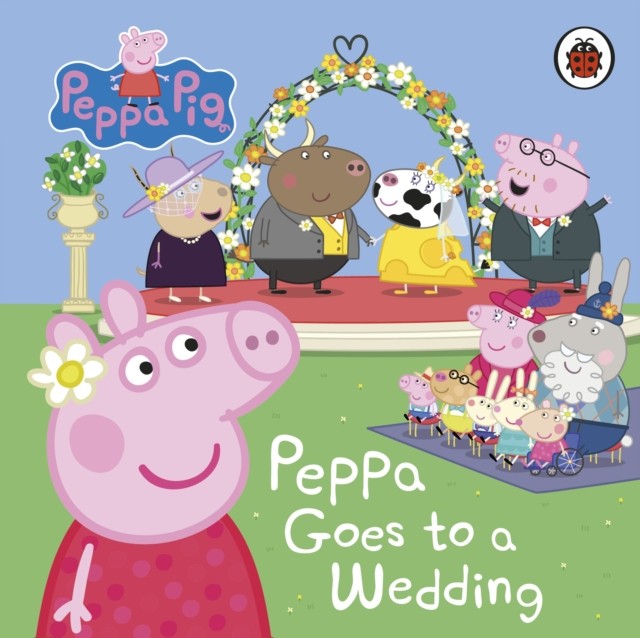 Peppa Pig: Peppa Goes to a Wedding by Peppa Pig (Board book)