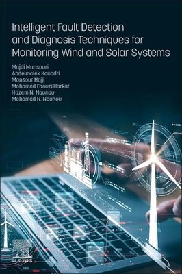 Intelligent Fault Detection and Diagnosis Techniques for Monitoring Wind and Sol