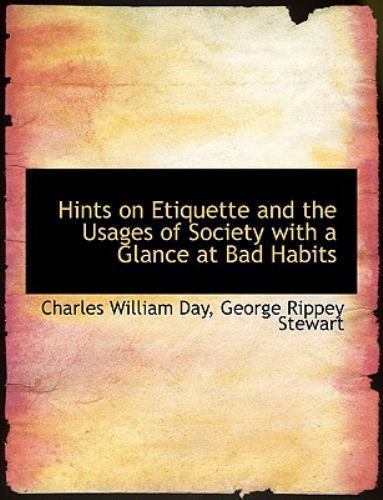 Hints on Etiquette and the Usages of Society with a Glance at Bad ...
