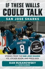 If These Walls Could Talk: San Jose Sharks: Stories from the San Jose Sharks Ice